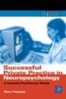 Successful Private Practice in Neuropsychology and Neuro-Rehabilitation : A Scientist-Practitioner Model - eBook