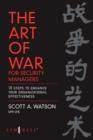 The Art of War for Security Managers : 10 Steps to Enhancing Organizational Effectiveness - eBook