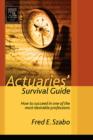 Actuaries' Survival Guide : How to Succeed in One of the Most Desirable Professions - eBook