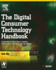 The Digital Consumer Technology Handbook : A Comprehensive Guide to Devices, Standards, Future Directions, and Programmable Logic Solutions - eBook