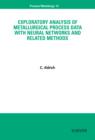 Exploratory Analysis of Metallurgical Process Data with Neural Networks and Related Methods - eBook