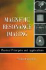 Magnetic Resonance Imaging : Physical Principles and Applications - eBook