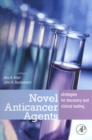 Novel Anticancer Agents : Strategies for Discovery and Clinical Testing - eBook