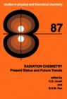 Radiation Chemistry : Present Status and Future Trends - eBook