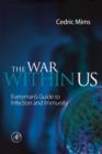 The War Within Us : Everyman's Guide to Infection and Immunity - eBook