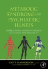 Metabolic Syndrome and Psychiatric Illness: Interactions, Pathophysiology, Assessment and Treatment - eBook