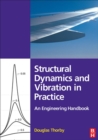 Structural Dynamics and Vibration in Practice : An Engineering Handbook - eBook