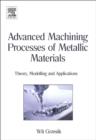 Advanced Machining Processes of Metallic Materials : Theory, Modelling and Applications - eBook