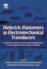 Dielectric Elastomers as Electromechanical Transducers : Fundamentals, Materials, Devices, Models and Applications of an Emerging Electroactive Polymer Technology - eBook