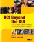 HCI Beyond the GUI : Design for Haptic, Speech, Olfactory, and Other Nontraditional Interfaces - eBook