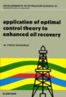 Application of Optimal Control Theory to Enhanced Oil Recovery - eBook