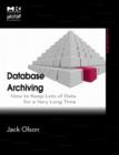Database Archiving : How to Keep Lots of Data for a Very Long Time - eBook