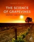 The Science of Grapevines : Anatomy and Physiology - eBook