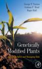 Genetically Modified Plants : Assessing Safety and Managing Risk - eBook