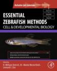 Essential Zebrafish Methods: Cell and Developmental Biology - eBook