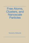 Free Atoms, Clusters, and Nanoscale Particles - eBook