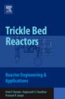 Trickle Bed Reactors : Reactor Engineering and Applications - eBook