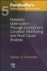 5. Forsthoffer's Rotating Equipment Handbooks : Reliability Optimization through Component Condition Monitoring and Root Cause Analysis - eBook