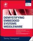 Demystifying Embedded Systems Middleware : Understanding File Systems, Databases, Virtual Machines, Networking and More! - eBook