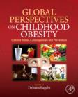 Global Perspectives on Childhood Obesity : Current Status, Consequences and Prevention - eBook