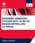 Designing Embedded Systems with 32-Bit PIC Microcontrollers and MikroC - Book