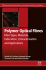 Polymer Optical Fibres : Fibre Types, Materials, Fabrication, Characterisation and Applications - eBook