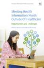 Meeting Health Information Needs Outside Of Healthcare : Opportunities and Challenges - eBook