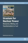 Uranium for Nuclear Power : Resources, Mining and Transformation to Fuel - eBook