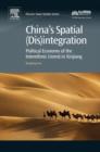 China's Spatial (Dis)integration : Political Economy of the Interethnic Unrest in Xinjiang - eBook