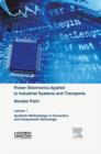 Power Electronics Applied to Industrial Systems and Transports, Volume 1 : Synthetic Methodology to Converters and Components Technology - eBook