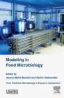 Modeling in Food Microbiology : From Predictive Microbiology to Exposure Assessment - eBook