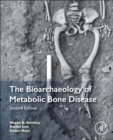 The Bioarchaeology of Metabolic Bone Disease - Book