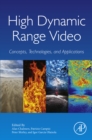 High Dynamic Range Video : Concepts, Technologies and Applications - eBook