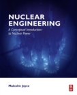Nuclear Engineering : A Conceptual Introduction to Nuclear Power - eBook
