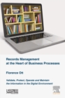 Records Management at the Heart of Business Processes : Validate, Protect, Operate and Maintain the Information in the Digital Environment - eBook