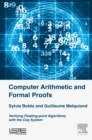 Computer Arithmetic and Formal Proofs : Verifying Floating-point Algorithms with the Coq System - eBook