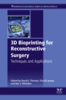 3D Bioprinting for Reconstructive Surgery : Techniques and Applications - eBook