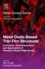 Metal Oxide-Based Thin Film Structures : Formation, Characterization and Application of Interface-Based Phenomena - eBook