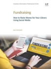 Fundraising : How to Raise Money for Your Library Using Social Media - eBook