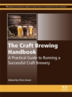 The Craft Brewing Handbook : A Practical Guide to Running a Successful Craft Brewery - eBook