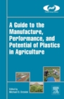 A Guide to the Manufacture, Performance, and Potential of Plastics in Agriculture - eBook