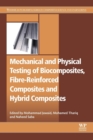 Mechanical and Physical Testing of Biocomposites, Fibre-Reinforced Composites and Hybrid Composites - Book