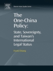 The One-China Policy: State, Sovereignty, and Taiwan's International Legal Status - eBook