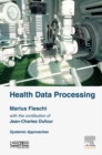 Health Data Processing : Systemic Approaches - eBook