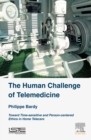 The Human Challenge of Telemedicine : Toward Time-sensitive and Person-centered Ethics in Home Telecare - eBook
