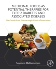 Medicinal Foods as Potential Therapies for Type-2 Diabetes and Associated Diseases : The Chemical and Pharmacological Basis of their Action - eBook