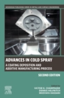 Advances in Cold Spray : A Coating Deposition and Additive Manufacturing Process - eBook