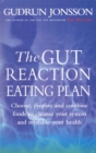 The Gut Reaction Eating Plan : Choose, prepare and combine foods to cleanse your system and revitalise your health - Book