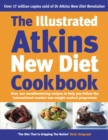 The Illustrated Atkins New Diet Cookbook : Over 200 Mouthwatering Recipes to Help You Follow the Intern ational Number One Weight-Loss Programme - Book
