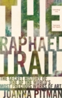 The Raphael Trail : The Secret History of One of the World's Most Precious Works of Art - Book